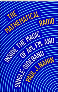 THE MATHEMATICAL RADIO: Inside the Magic of AM, FM, and Single-Sideband