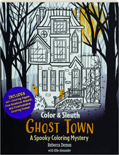 GHOST TOWN: Color & Sleuth--A Spooky Coloring Mystery