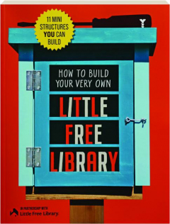 HOW TO BUILD YOUR VERY OWN LITTLE FREE LIBRARY