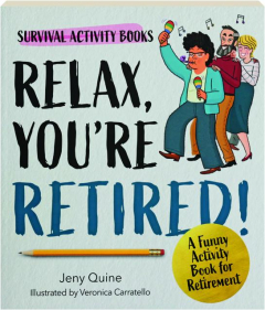 RELAX, YOU'RE RETIRED! A Funny Activity Book for Retirement