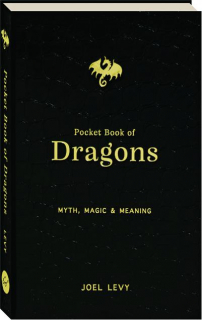POCKET BOOK OF DRAGONS: Myth, Magic & Meaning