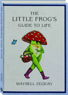 THE LITTLE FROG'S GUIDE TO LIFE