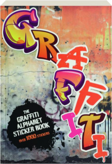 THE GRAFFITI ALPHABET STICKER BOOK: Over 1000 Stickers
