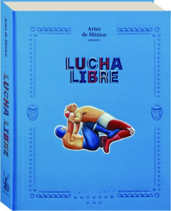LUCHA LIBRE: The History of Mexican Wrestling