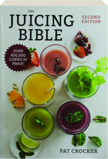 JUICING BIBLE, SECOND EDITION