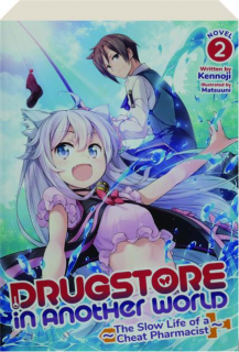 DRUGSTORE IN ANOTHER WORLD, VOL. 2: The Slow Life of a Cheat Pharmacist