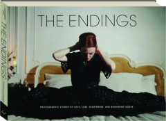 THE ENDINGS: Photographic Stories of Love, Loss, Heartbreak, and Beginning Again