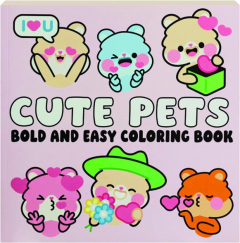 CUTE PETS BOLD AND EASY COLORING BOOK