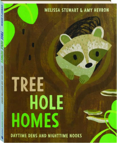 TREE HOLE HOMES: Daytime Dens and Nighttime Nooks