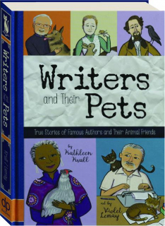 WRITERS AND THEIR PETS: True Stories of Famous Authors and Their Animal Friends