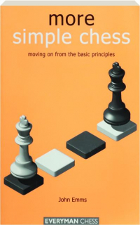 MORE SIMPLE CHESS: Moving on from the Basic Principles