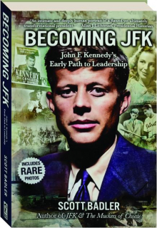 BECOMING JFK: John F. Kennedy's Early Path to Leadership