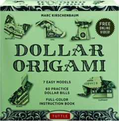 DOLLAR ORIGAMI: 7 Easy Models, 60 Practice Dollar Bills, Full-Color Instruction Book