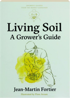 LIVING SOIL: A Grower's Guide