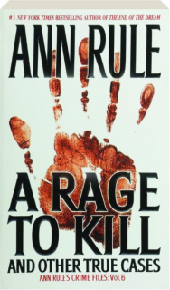 A RAGE TO KILL AND OTHER TRUE CASES, VOL. 6