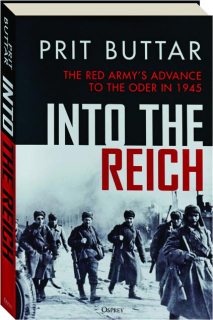 INTO THE REICH: The Red Army's Advance to the Oder in 1945