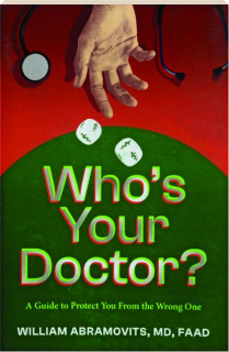 WHO'S YOUR DOCTOR? A Guide to Protect You From the Wrong One