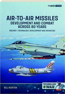 AIR-TO-AIR MISSILES, Volume 1: Technology @ War No. 6