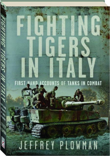 FIGHTING TIGERS IN ITALY: First Hand Accounts of Tanks in Combat