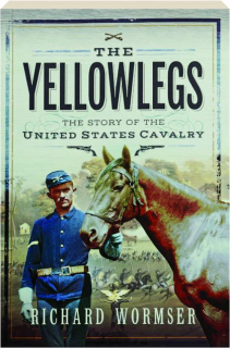 THE YELLOWLEGS: The Story of the United States Cavalry