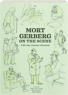 MORT GERBERG ON THE SCENE: A 50-Year Cartoon Chronicle