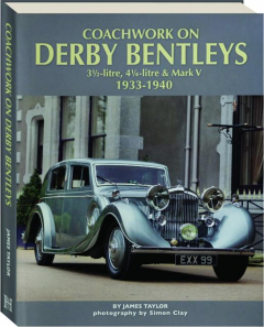 COACHWORK ON DERBY BENTLEYS, 1933-1940: 3-1/2 Litre, 4-1/4 Litre & Mark V