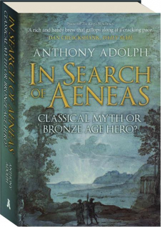IN SEARCH OF AENEAS: Classical Myth or Bronze Age Hero?