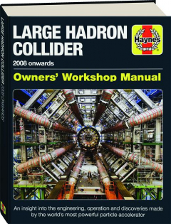 LARGE HADRON COLLIDER OWNERS' WORKSHOP MANUAL: 2008 Onwards