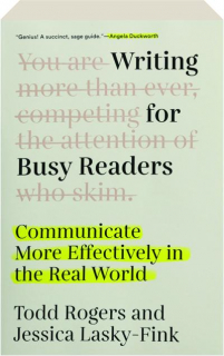 WRITING FOR BUSY READERS: Communicate More Effectively in the Real World