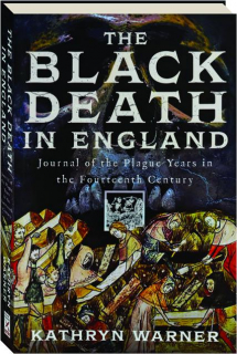 THE BLACK DEATH IN ENGLAND: Journal of the Plague Years in the Fourteenth Century