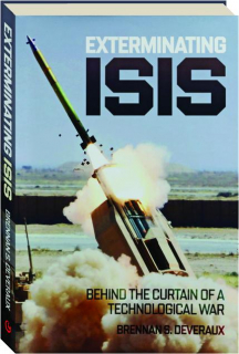 EXTERMINATING ISIS: Behind the Curtain of a Technological War