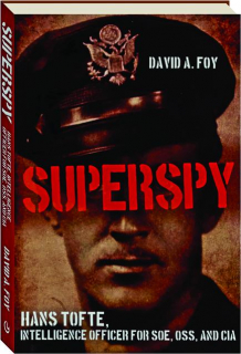 SUPERSPY: Hans Tofte, Intelligence Officer for SOE, OSS, and CIA