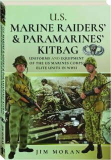 U.S. MARINE RAIDERS' & PARAMARINERS' KITBAG: Uniforms and Equipment of the U.S. Marines Corps' Elite Units in WWII