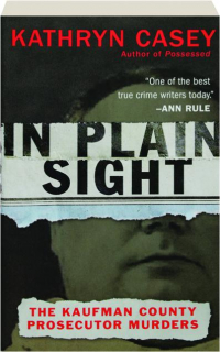 IN PLAIN SIGHT: The Kaufman County Prosecutor Murders
