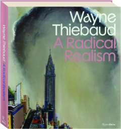 WAYNE THIEBAUD: A Radical Realism