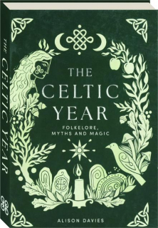 THE CELTIC YEAR: Folklore, Myths and Magic