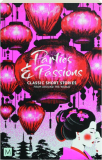 PARTIES AND PASSIONS: Classic Short Stories from Around the World