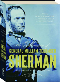 THE MEMOIRS OF GENERAL WILLIAM TECUMSEH SHERMAN: The Complete Annotated Edition