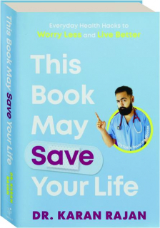 THIS BOOK MAY SAVE YOUR LIFE: Everyday Health Hacks to Worry Less and Live Better