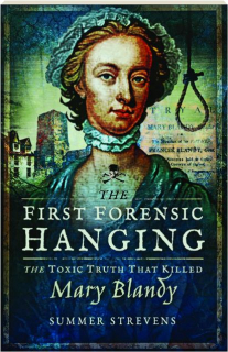 THE FIRST FORENSIC HANGING: The Toxic Truth That Killed Mary Blandy