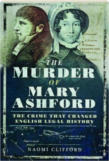 THE MURDER OF MARY ASHFORD: The Crime That Changed English Legal History