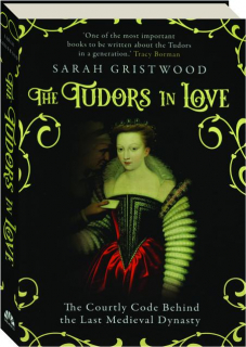 THE TUDORS IN LOVE: The Courtly Code Behind the Last Medieval Dynasty