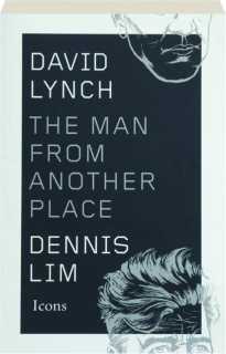 DAVID LYNCH: THE MAN FROM ANOTHER PLACE