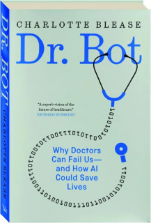 DR. BOT: Why Doctors Can Fail Us--and How AI Could Save Lives