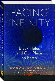 FACING INFINITY: Black Holes and Our Place on Earth