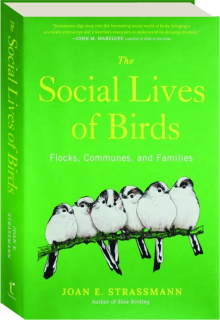 THE SOCIAL LIVES OF BIRDS: Flocks, Communes, and Families
