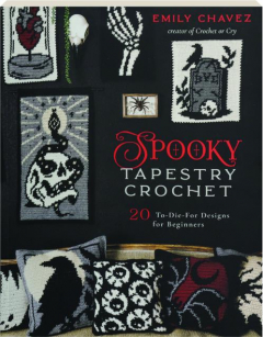 SPOOKY TAPESTRY CROCHET: 20 To-Die-For Designs for Beginners