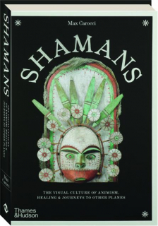 SHAMANS: The Visual Culture of Animism, Healing & Journeys to Other Planes