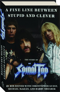 A FINE LINE BETWEEN STUPID AND CLEVER: The Story of Spinal Tap