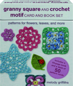GRANNY SQUARE AND CROCHET MOTIF CARD AND BOOK SET: Patterns for Flowers, Leaves, and More